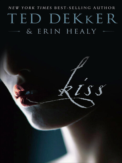 Title details for Kiss by Ted Dekker - Wait list